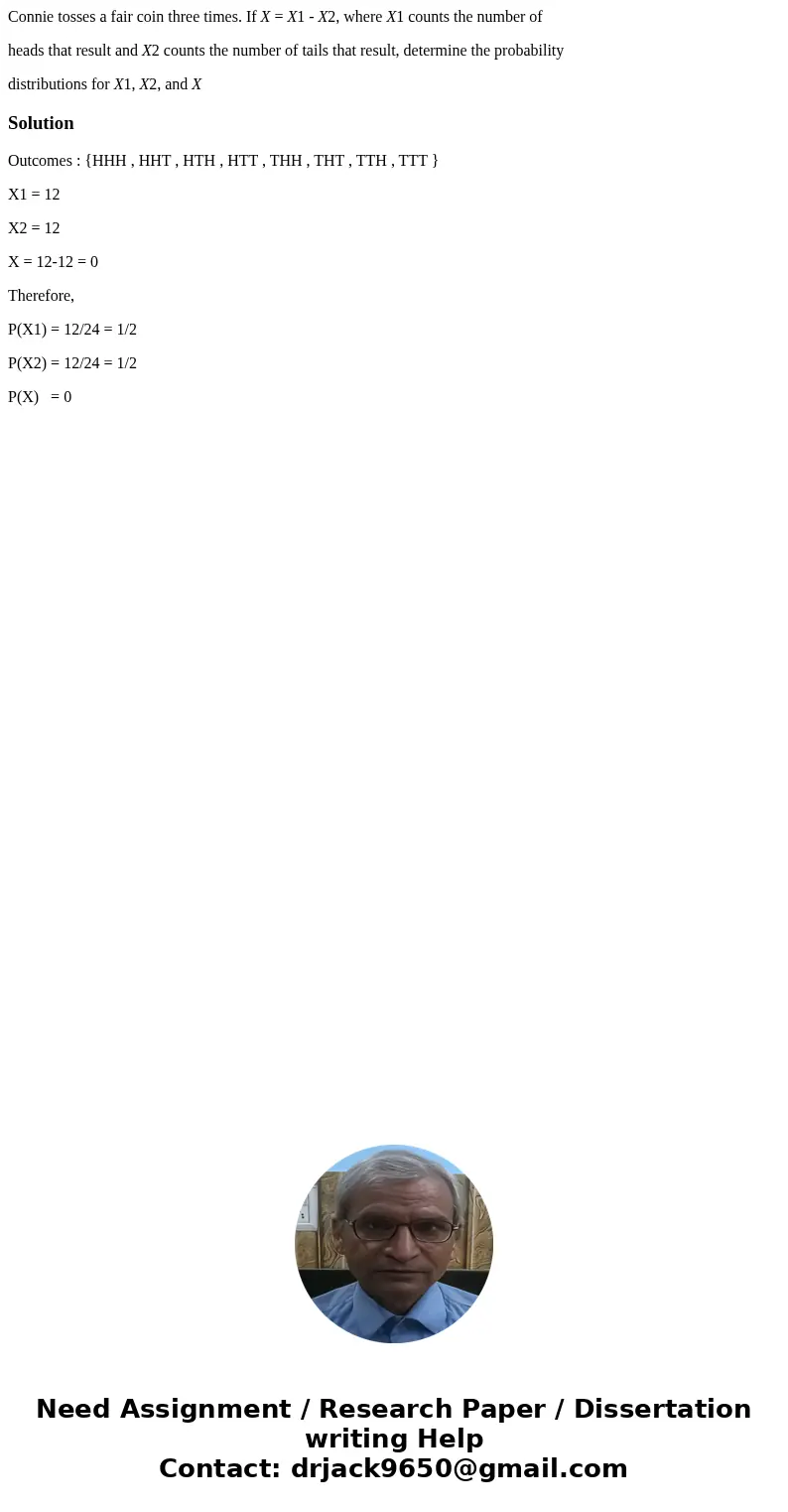 Connie tosses a fair coin three times. If X = X1 - X2, where X1 counts the number of heads that result and X2 counts the number of tails that result, determine 