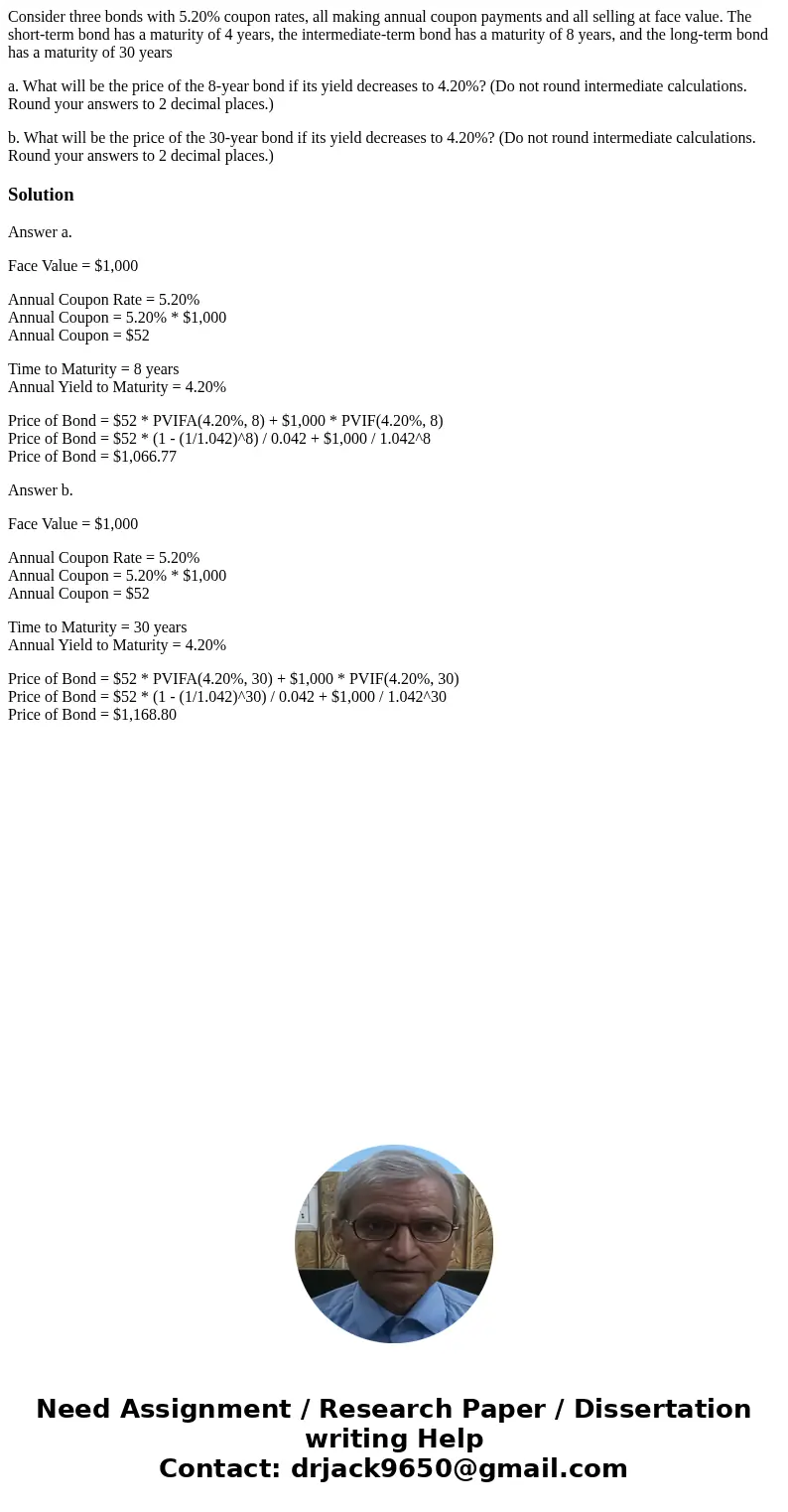 Consider three bonds with 5.20% coupon rates, all making annual coupon payments and all selling at face value. The short-term bond has a maturity of 4 years, th Consider three bonds with 5.20% coupon rates, all making annual coupon payments and all selling at face value. The short-term bond has a maturity of 4 years, th