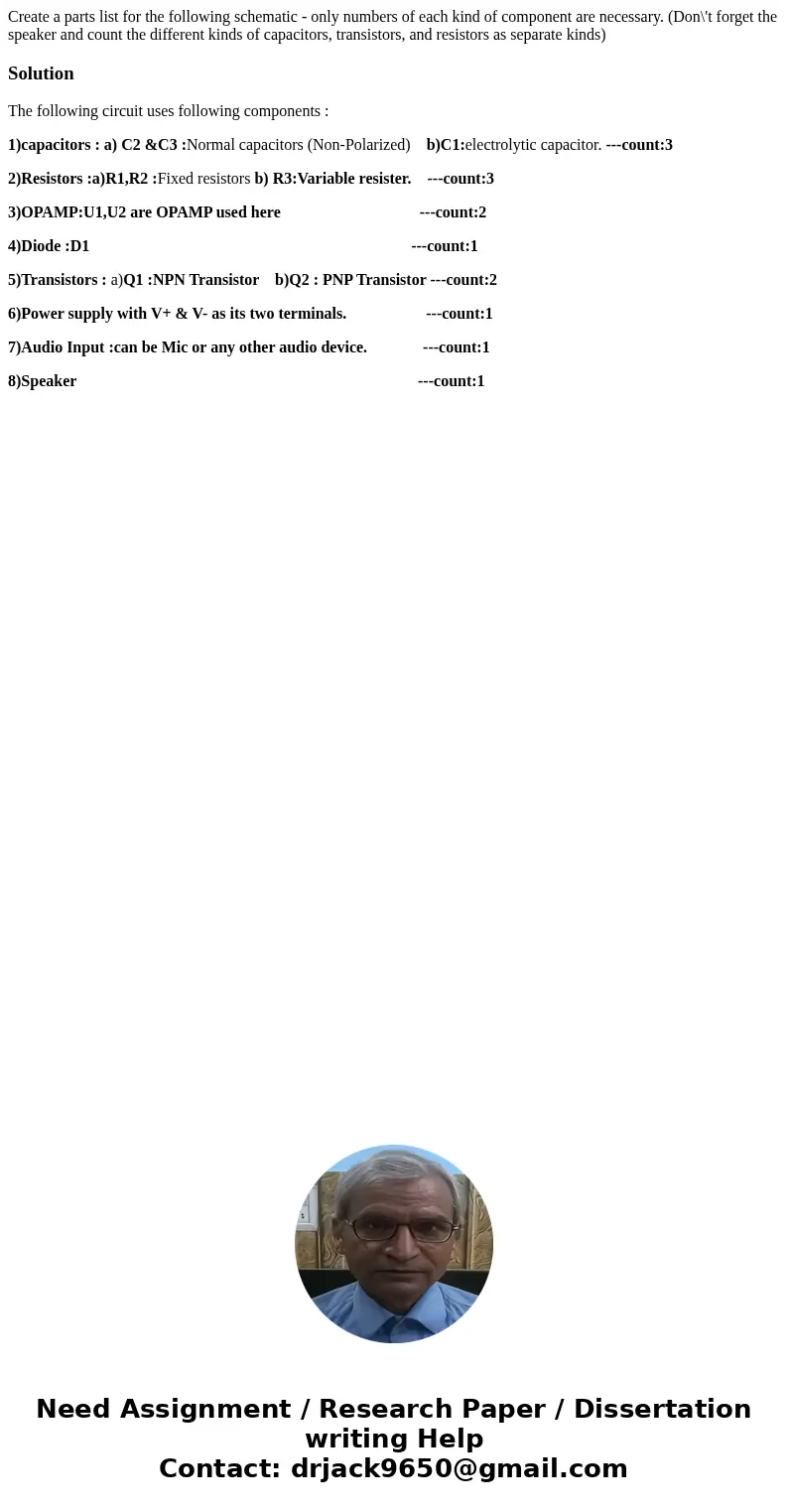 Create a parts list for the following schematic - only numbers of each kind of component are necessary. (Don\'t forget the speaker and count the different kind  Create a parts list for the following schematic - only numbers of each kind of component are necessary. (Don\'t forget the speaker and count the different kind