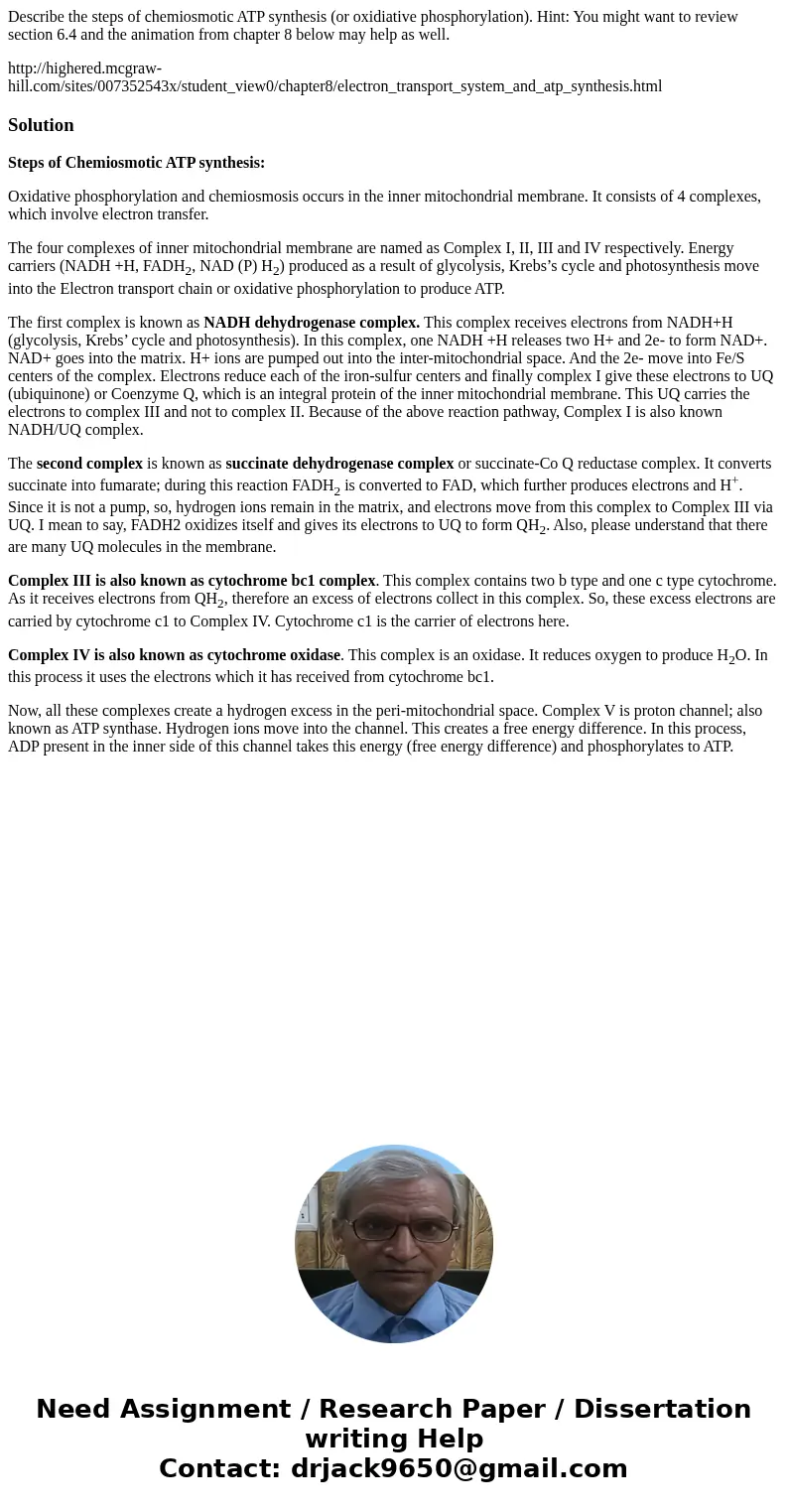 Describe the steps of chemiosmotic ATP synthesis (or oxidiative phosphorylation). Hint: You might want to review section 6.4 and the animation from chapter 8 be Describe the steps of chemiosmotic ATP synthesis (or oxidiative phosphorylation). Hint: You might want to review section 6.4 and the animation from chapter 8 be