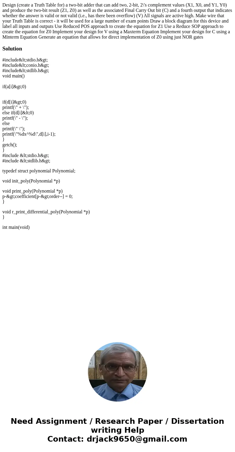 Design (create a Truth Table for) a two-bit adder that can add two, 2-bit, 2\'s complement values (X1, X0, and Y1, Y0) and produce the two-bit result (Z1, Z0)   Design (create a Truth Table for) a two-bit adder that can add two, 2-bit, 2\'s complement values (X1, X0, and Y1, Y0) and produce the two-bit result (Z1, Z0)