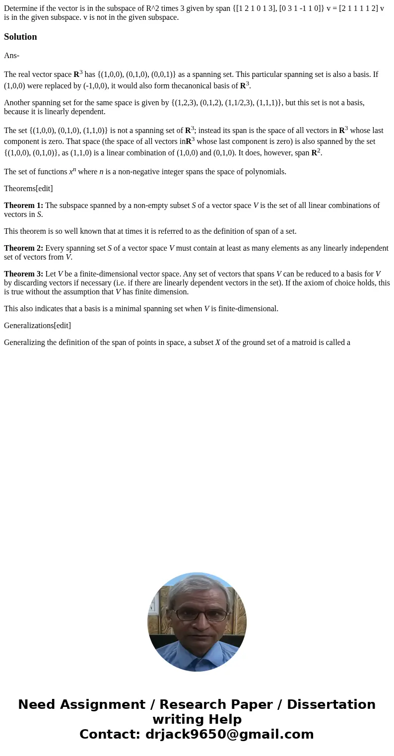  Determine if the vector is in the subspace of R^2 times 3 given by span {[1 2 1 0 1 3], [0 3 1 -1 1 0]} v = [2 1 1 1 1 2] v is in the given subspace. v is not 