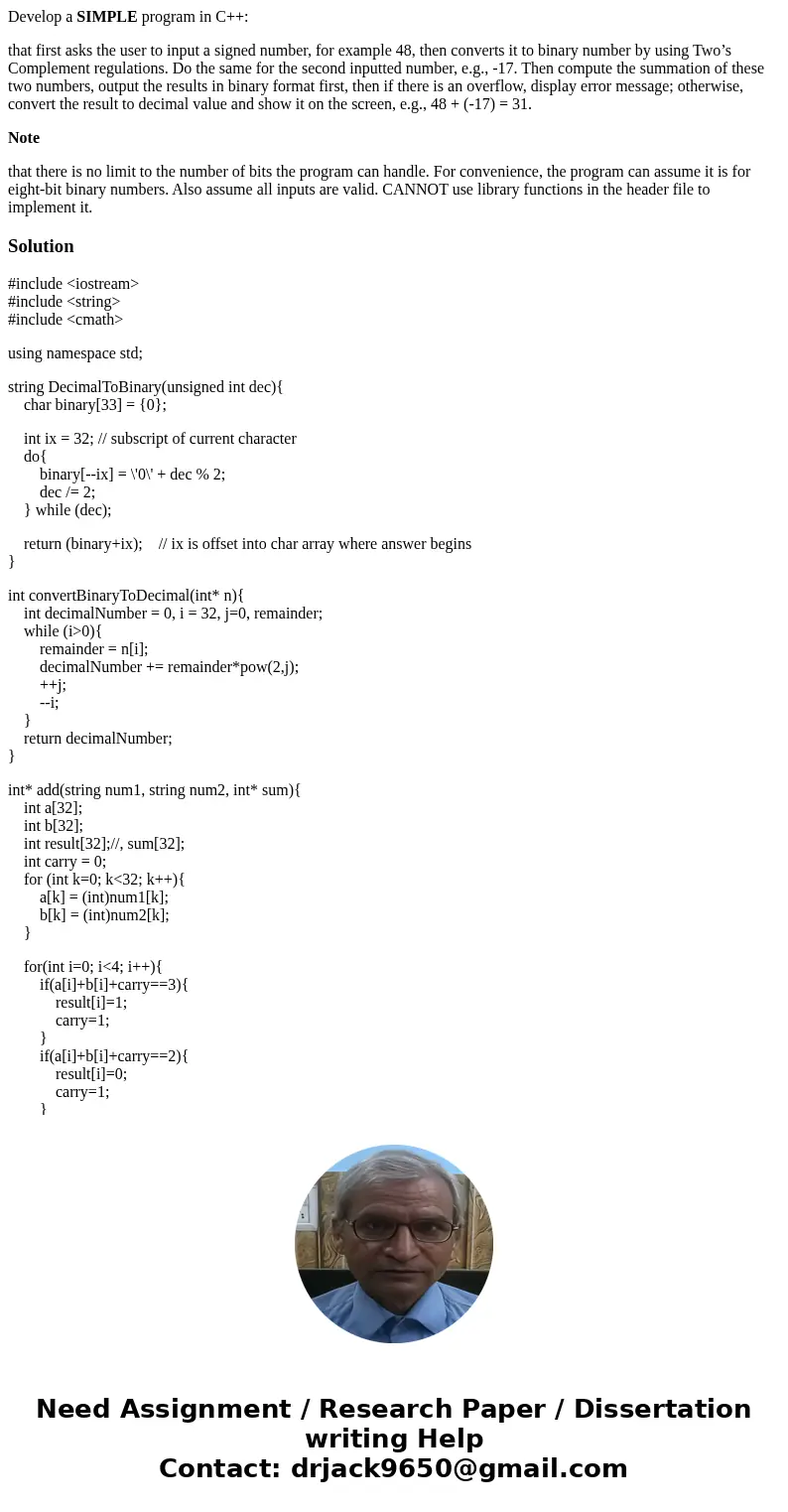 Develop a SIMPLE program in C++: that first asks the user to input a signed number, for example 48, then converts it to binary number by using Two’s Complement  Develop a SIMPLE program in C++: that first asks the user to input a signed number, for example 48, then converts it to binary number by using Two’s Complement