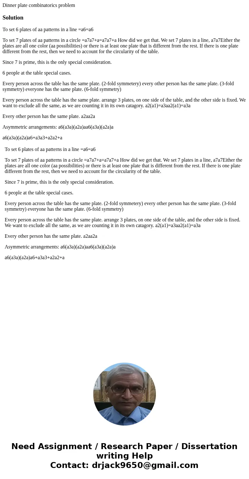Dinner plate combinatorics problemSolutionTo set 6 plates of aa patterns in a line =a6=a6 To set 7 plates of aa patterns in a circle =a7a7+a=a7a7+a How did we g