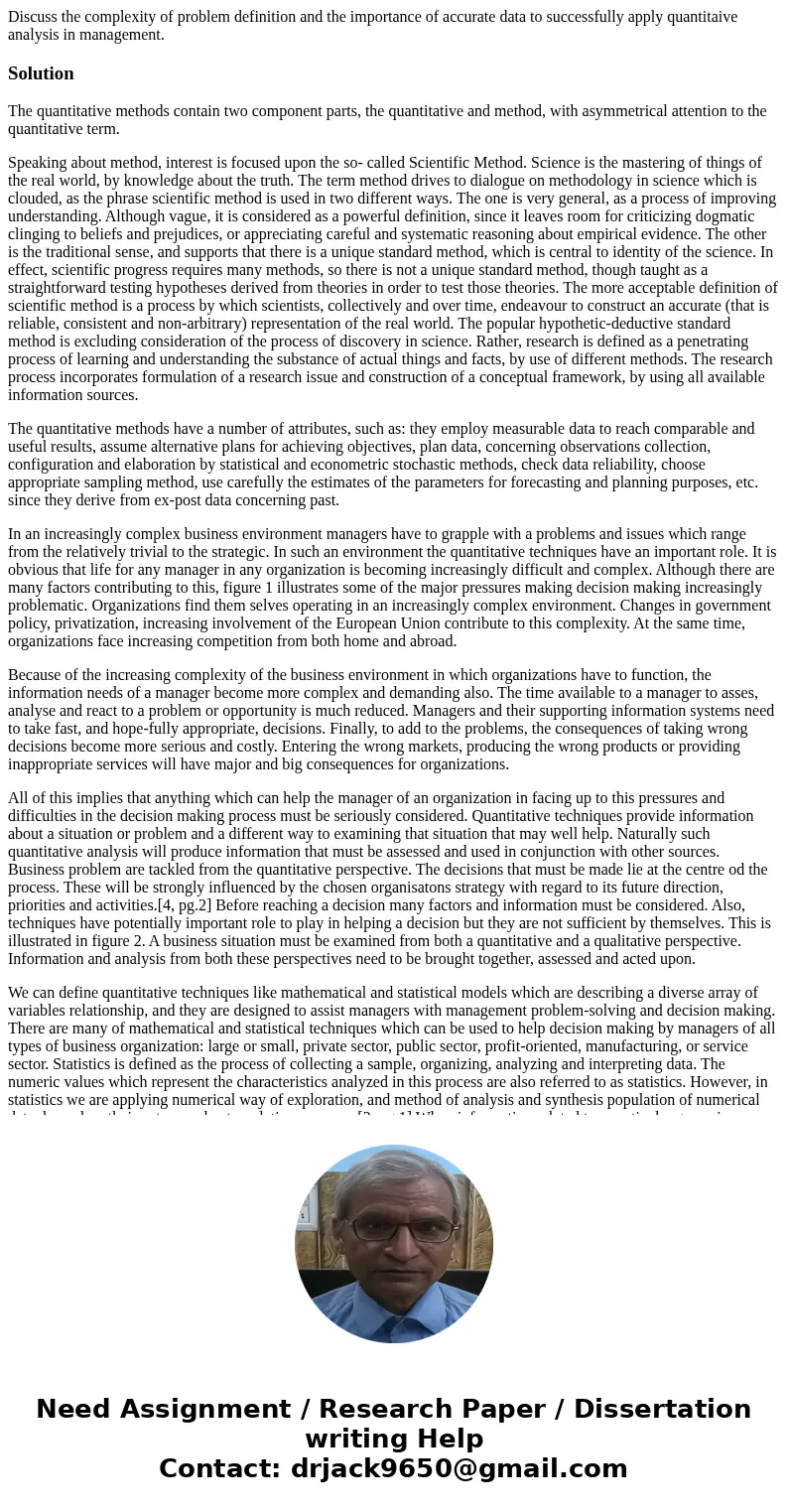 Discuss the complexity of problem definition and the importance of accurate data to successfully apply quantitaive analysis in management.SolutionThe quantitati Discuss the complexity of problem definition and the importance of accurate data to successfully apply quantitaive analysis in management.SolutionThe quantitati