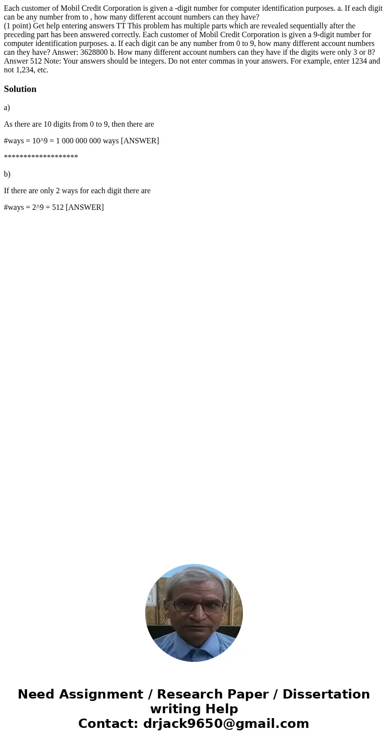 Each customer of Mobil Credit Corporation is given a -digit number for computer identification purposes. a. If each digit can be any number from to , how many d