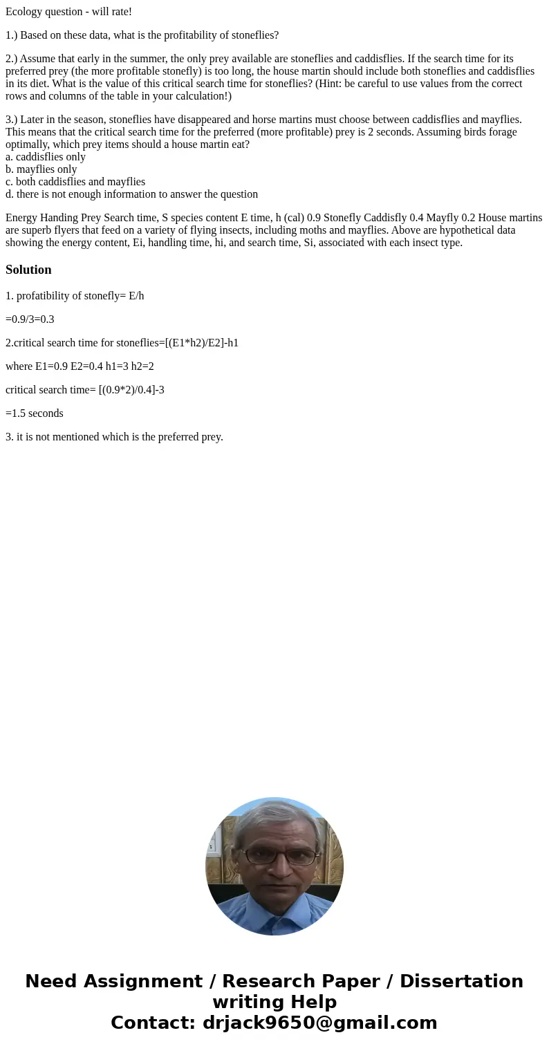 Ecology question - will rate! 1.) Based on these data, what is the profitability of stoneflies? 2.) Assume that early in the summer, the only prey available are Ecology question - will rate! 1.) Based on these data, what is the profitability of stoneflies? 2.) Assume that early in the summer, the only prey available are