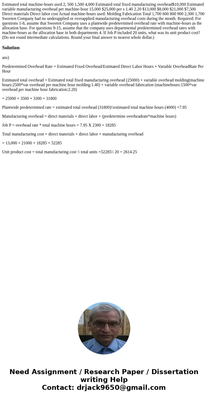 Estimated total machine-hours used 2, 500 1,500 4,000 Estimated total fixed manufacturing overhead$10,000 Estimated variable manufacturing overhead per machine  Estimated total machine-hours used 2, 500 1,500 4,000 Estimated total fixed manufacturing overhead$10,000 Estimated variable manufacturing overhead per machine