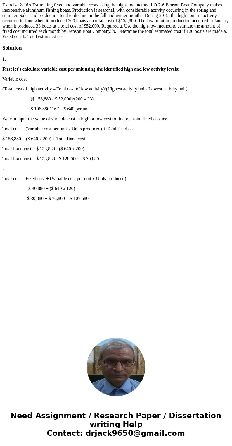 Exercise 2-16A Estimating fixed and variable costs using the high-low method LO 2-6 Benson Boat Company makes inexpensive aluminum fishing boats. Production is  Exercise 2-16A Estimating fixed and variable costs using the high-low method LO 2-6 Benson Boat Company makes inexpensive aluminum fishing boats. Production is