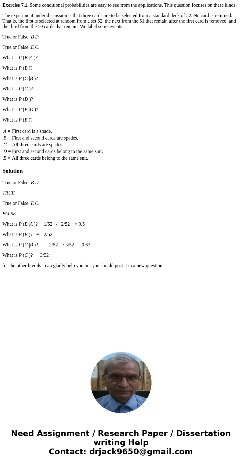Exercise 7.1. Some conditional probabilities are easy to see from the applications. This question focuses on these kinds. The experiment under discussion is tha