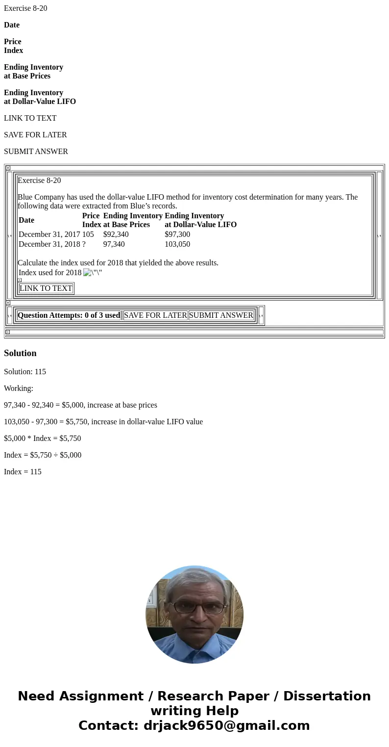 Exercise 8-20 Date Price Index Ending Inventory at Base Prices Ending Inventory at Dollar-Value LIFO LINK TO TEXT SAVE FOR LATER SUBMIT ANSWER Exercise 8-20 Blu