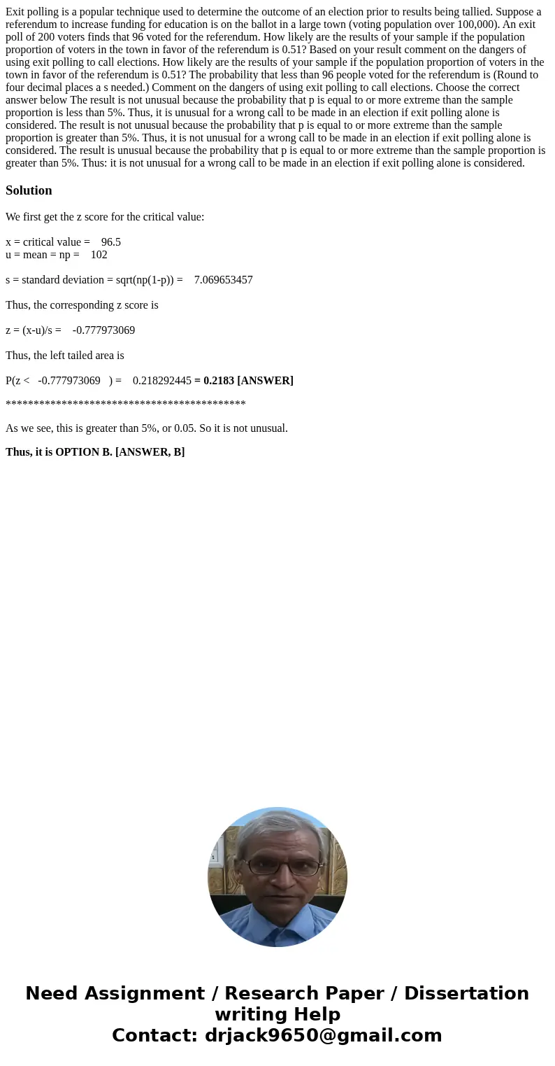 Exit polling is a popular technique used to determine the outcome of an election prior to results being tallied. Suppose a referendum to increase funding for e  Exit polling is a popular technique used to determine the outcome of an election prior to results being tallied. Suppose a referendum to increase funding for e
