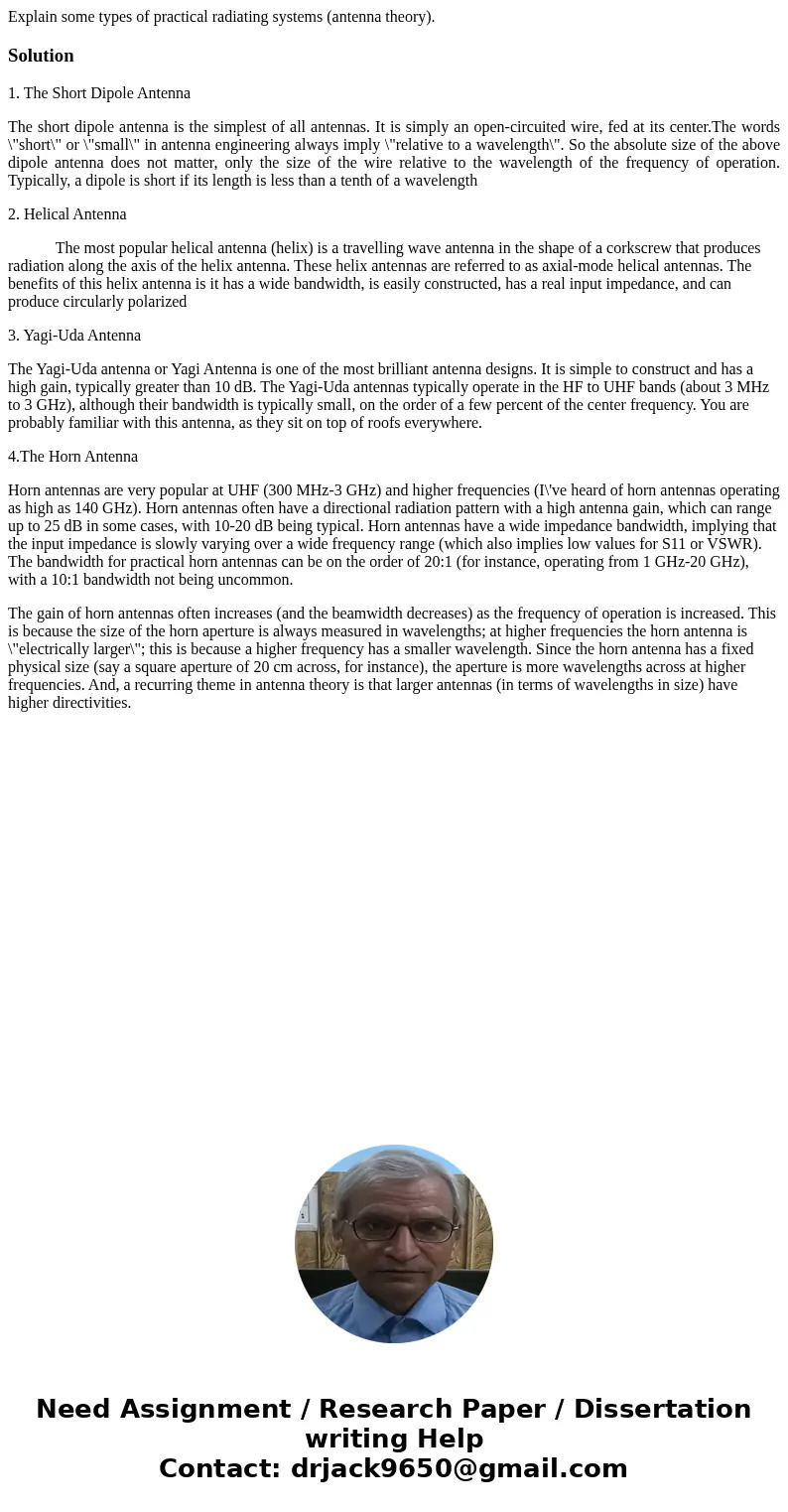 Explain some types of practical radiating systems (antenna theory).Solution1. The Short Dipole Antenna The short dipole antenna is the simplest of all antennas.