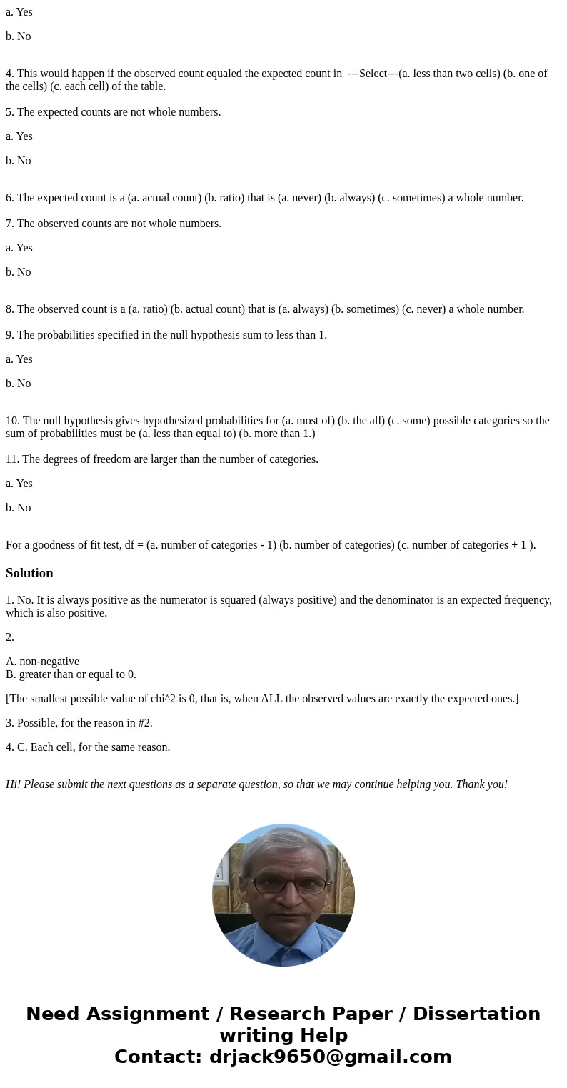 Explain whether each of these is possible in a chi-square goodness-of-fit test. 1. The chi-square statistic is negative. a. Yes b. No 2. A chi-square statistic 