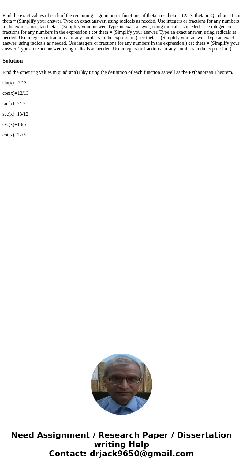  Find the exact values of each of the remaining trigonometric functions of theta. cos theta = 12/13, theta in Quadrant II sin theta = (Simplify your answer. Typ