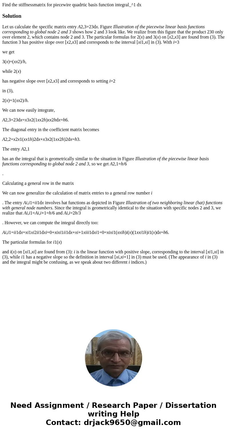  Find the stiffnessmatrix for piecewire quadrtic basis function integral_^1 dxSolutionLet us calculate the specific matrix entry A2,3=23dx. Figure Illustration 