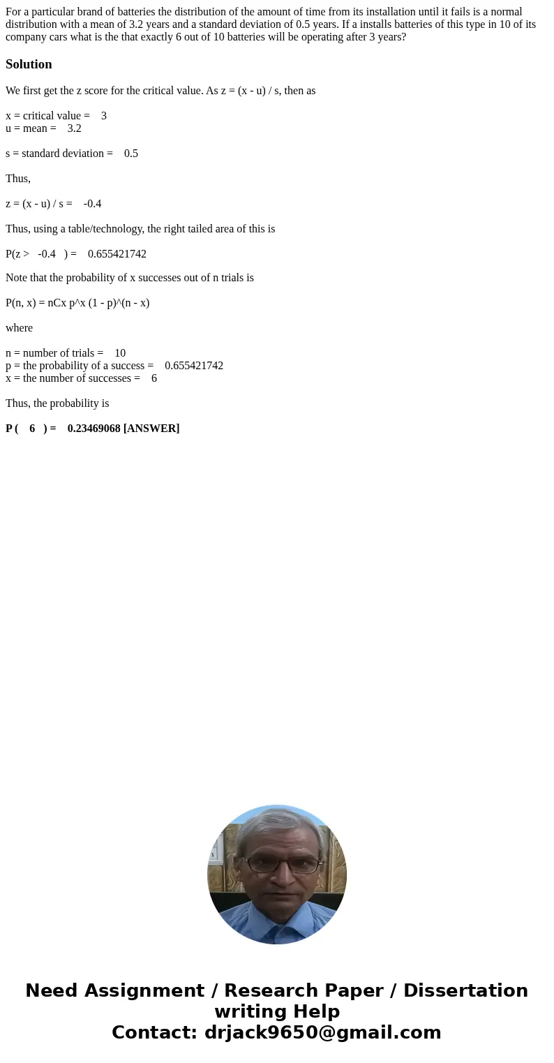 For a particular brand of batteries the distribution of the amount of time from its installation until it fails is a normal distribution with a mean of 3.2 yea  For a particular brand of batteries the distribution of the amount of time from its installation until it fails is a normal distribution with a mean of 3.2 yea