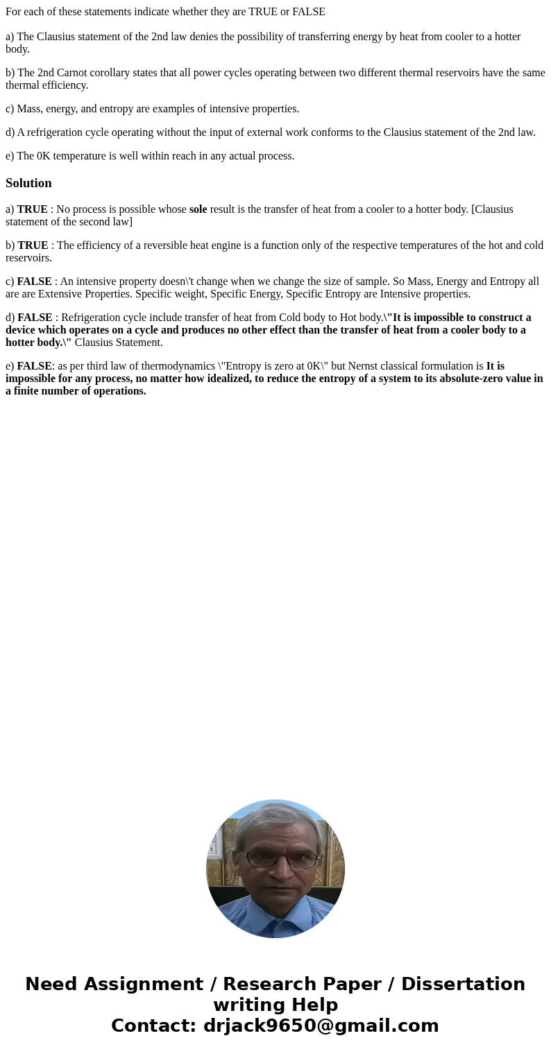 For each of these statements indicate whether they are TRUE or FALSE a) The Clausius statement of the 2nd law denies the possibility of transferring energy by h