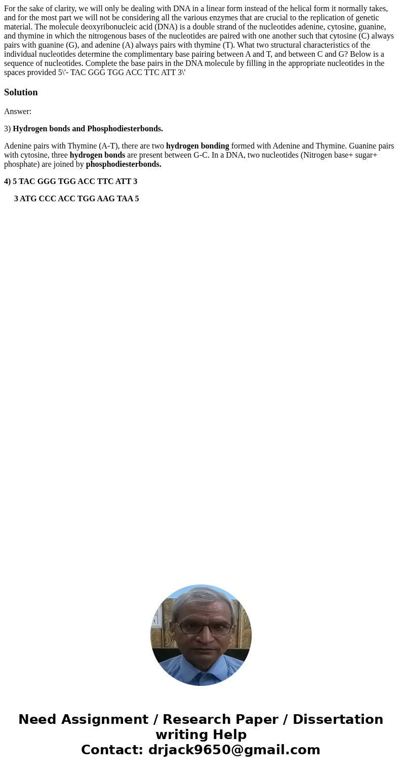  For the sake of clarity, we will only be dealing with DNA in a linear form instead of the helical form it normally takes, and for the most part we will not be 