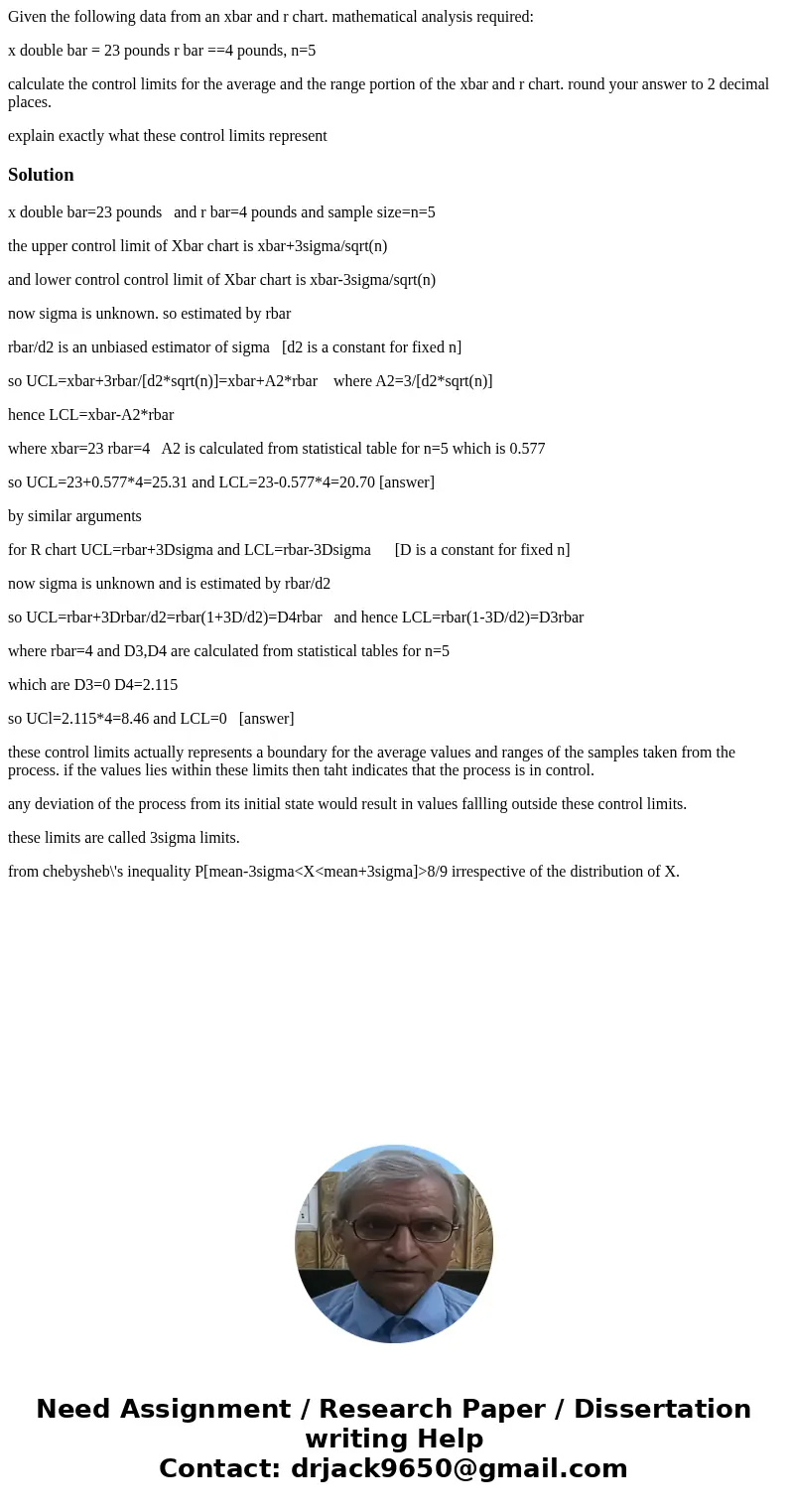 Given the following data from an xbar and r chart. mathematical analysis required: x double bar = 23 pounds r bar ==4 pounds, n=5 calculate the control limits f Given the following data from an xbar and r chart. mathematical analysis required: x double bar = 23 pounds r bar ==4 pounds, n=5 calculate the control limits f