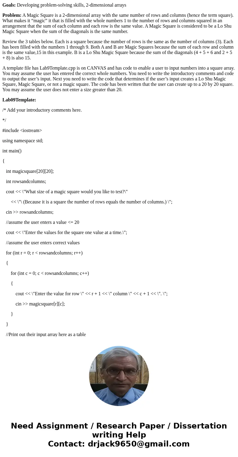 Goals: Developing problem-solving skills, 2-dimensional arrays Problem: A Magic Square is a 2-dimensional array with the same number of rows and columns (hence  Goals: Developing problem-solving skills, 2-dimensional arrays Problem: A Magic Square is a 2-dimensional array with the same number of rows and columns (hence