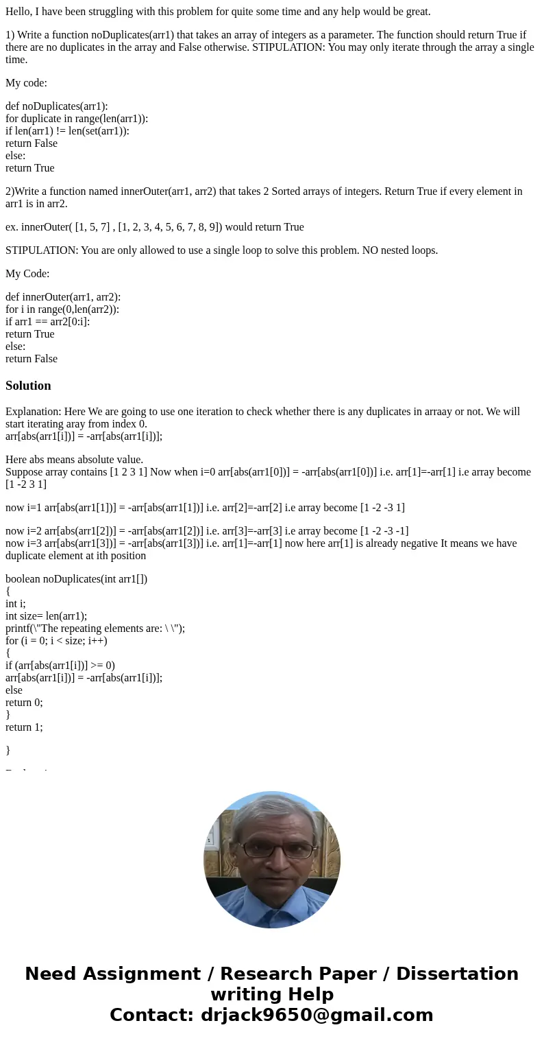 Hello, I have been struggling with this problem for quite some time and any help would be great. 1) Write a function noDuplicates(arr1) that takes an array of i