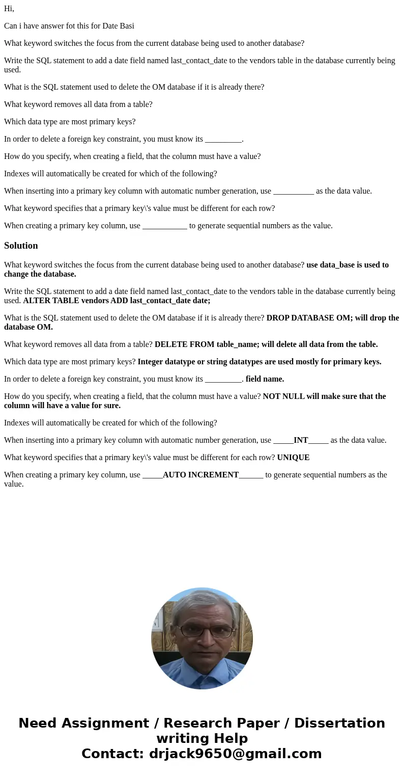 Hi, Can i have answer fot this for Date Basi What keyword switches the focus from the current database being used to another database? Write the SQL statement t