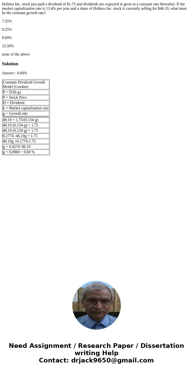 Holmes Inc. stock just paid a dividend of $1.75 and dividends are expected to grow at a constant rate thereafter. If the market capitalization rate is 13.4% per Holmes Inc. stock just paid a dividend of $1.75 and dividends are expected to grow at a constant rate thereafter. If the market capitalization rate is 13.4% per