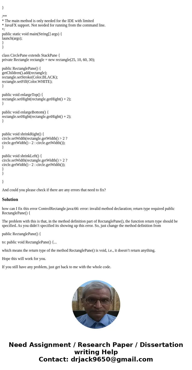 how can I fix this error ControlRectangle.java:66: error: invalid method declaration; return type required public RectanglePane() { code : import javafx.applica how can I fix this error ControlRectangle.java:66: error: invalid method declaration; return type required public RectanglePane() { code : import javafx.applica