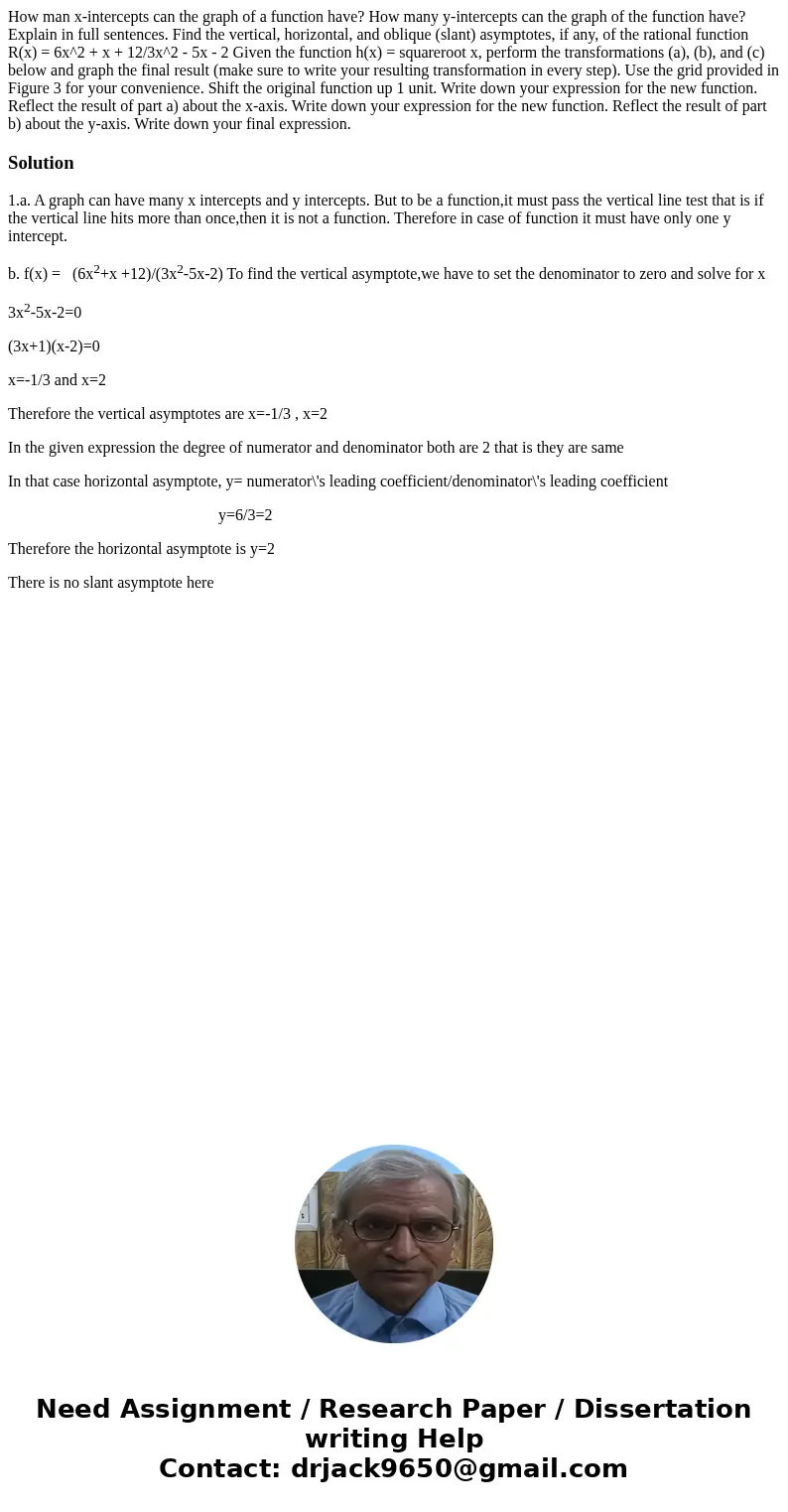 How man x-intercepts can the graph of a function have? How many y-intercepts can the graph of the function have? Explain in full sentences. Find the vertical,   How man x-intercepts can the graph of a function have? How many y-intercepts can the graph of the function have? Explain in full sentences. Find the vertical,