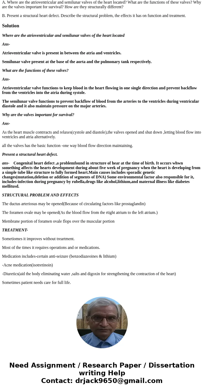 Human Anatomy & Physiology Question: Please Answer Them all. A. Where are the atrioventricular and semilunar valves of the heart located? What are the funct Human Anatomy & Physiology Question: Please Answer Them all. A. Where are the atrioventricular and semilunar valves of the heart located? What are the funct