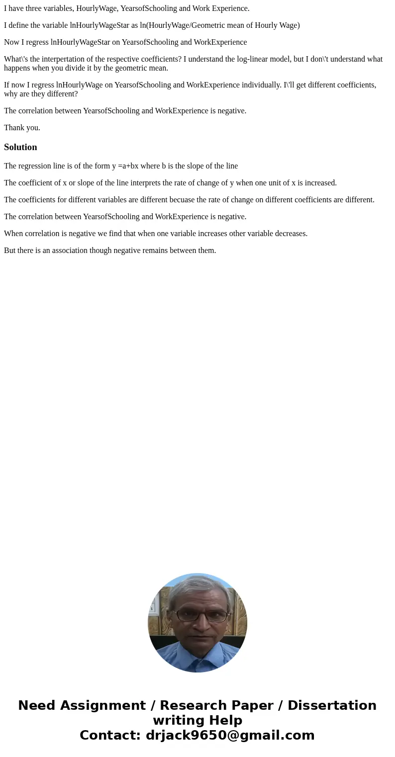 I have three variables, HourlyWage, YearsofSchooling and Work Experience. I define the variable lnHourlyWageStar as ln(HourlyWage/Geometric mean of Hourly Wage)