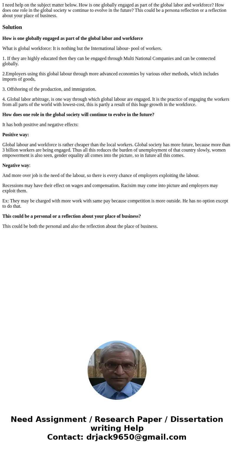 I need help on the subject matter below. How is one globally engaged as part of the global labor and workforce? How does one role in the global society w conti  I need help on the subject matter below. How is one globally engaged as part of the global labor and workforce? How does one role in the global society w conti