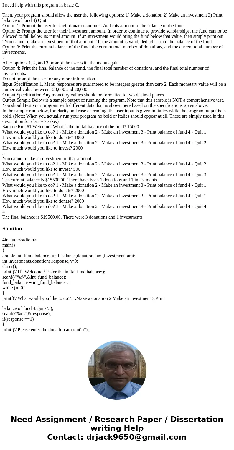 I need help with this program in basic C. Then, your program should allow the user the following options: 1) Make a donation 2) Make an investment 3) Print bala I need help with this program in basic C. Then, your program should allow the user the following options: 1) Make a donation 2) Make an investment 3) Print bala