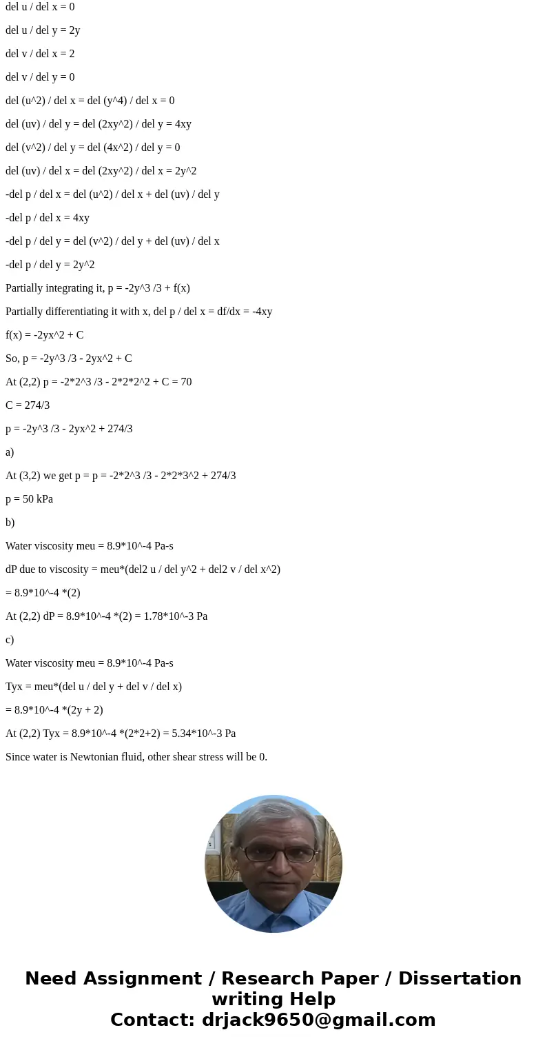 . IfP at 22) is 70 kN/m and 5. Consider the viscous flow of water given by the two dimensional velocity field V-yi +2xj neglecting gravity: (a) Find P at (3 ,2 . IfP at 22) is 70 kN/m and 5. Consider the viscous flow of water given by the two dimensional velocity field V-yi +2xj neglecting gravity: (a) Find P at (3 ,2