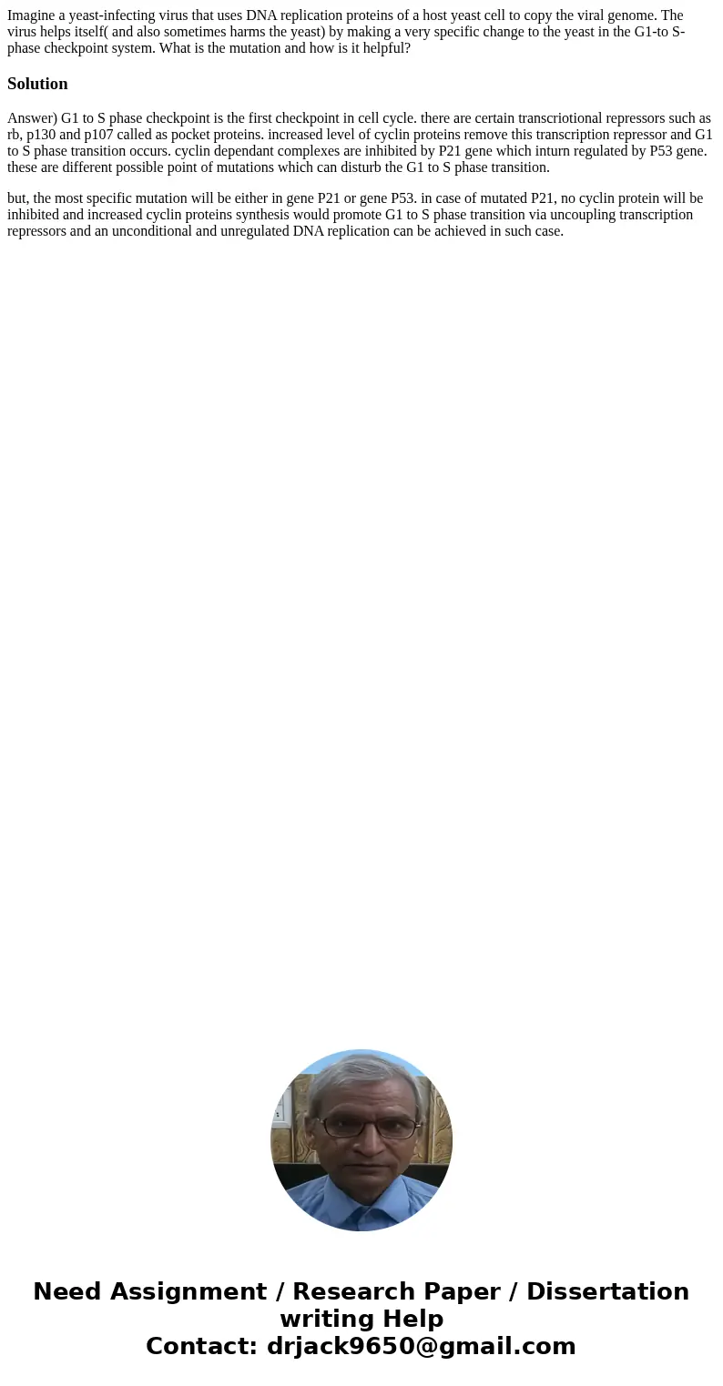Imagine a yeast-infecting virus that uses DNA replication proteins of a host yeast cell to copy the viral genome. The virus helps itself( and also sometimes har Imagine a yeast-infecting virus that uses DNA replication proteins of a host yeast cell to copy the viral genome. The virus helps itself( and also sometimes har