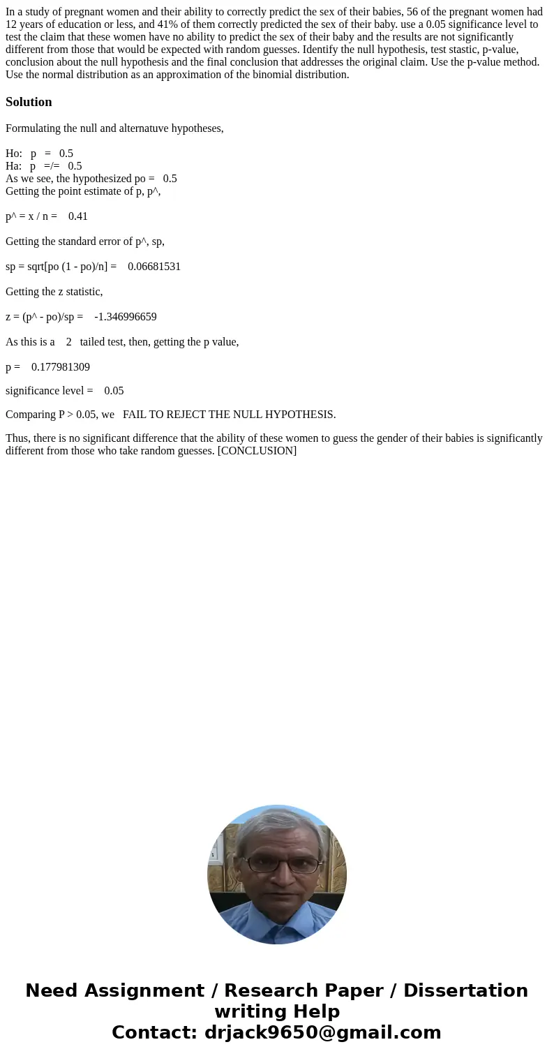 In a study of pregnant women and their ability to correctly predict the sex of their babies, 56 of the pregnant women had 12 years of education or less, and 41% In a study of pregnant women and their ability to correctly predict the sex of their babies, 56 of the pregnant women had 12 years of education or less, and 41%