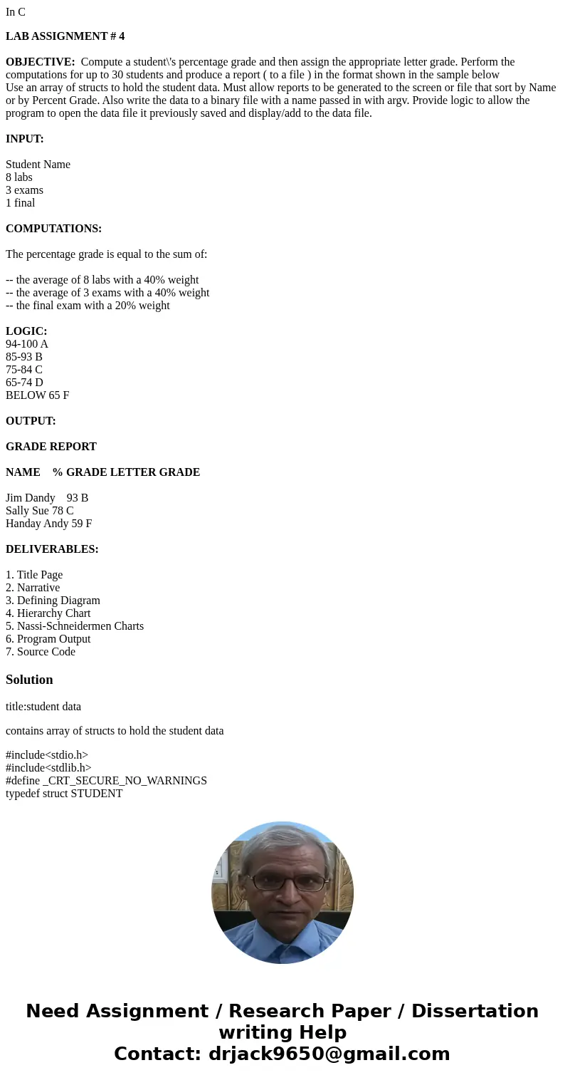 In C LAB ASSIGNMENT # 4 OBJECTIVE: Compute a student\'s percentage grade and then assign the appropriate letter grade. Perform the computations for up to 30 stu