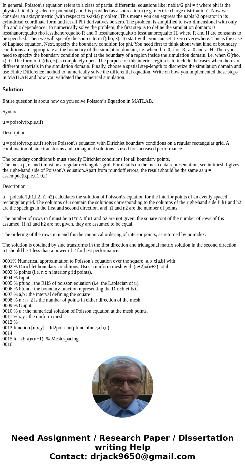  In general, Poisson\'s equation refers to a class of partial differential equations like: nabla^2 phi = f where phi is the physical field (e.g. electric potent
