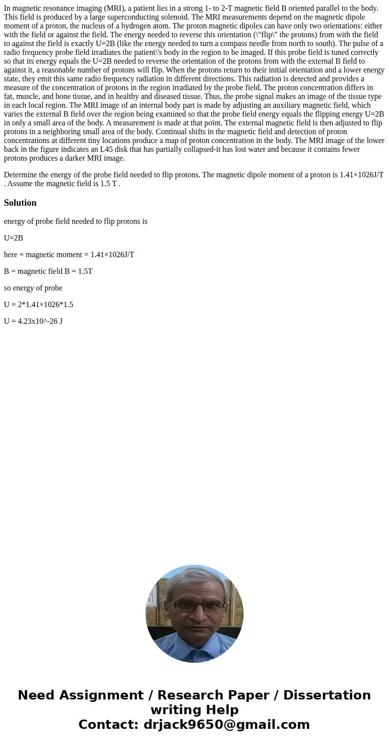 In magnetic resonance imaging (MRI), a patient lies in a strong 1- to 2-T magnetic field B oriented parallel to the body. This field is produced by a large supe In magnetic resonance imaging (MRI), a patient lies in a strong 1- to 2-T magnetic field B oriented parallel to the body. This field is produced by a large supe