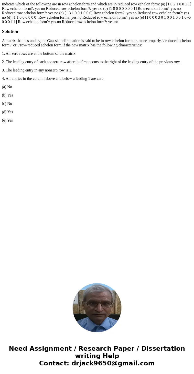  Indicate which of the following are in row echelon form and which are in reduced row echelon form: (a) [1 0 2 1 0 0 1 1] Row echelon form?: yes no Reduced row 