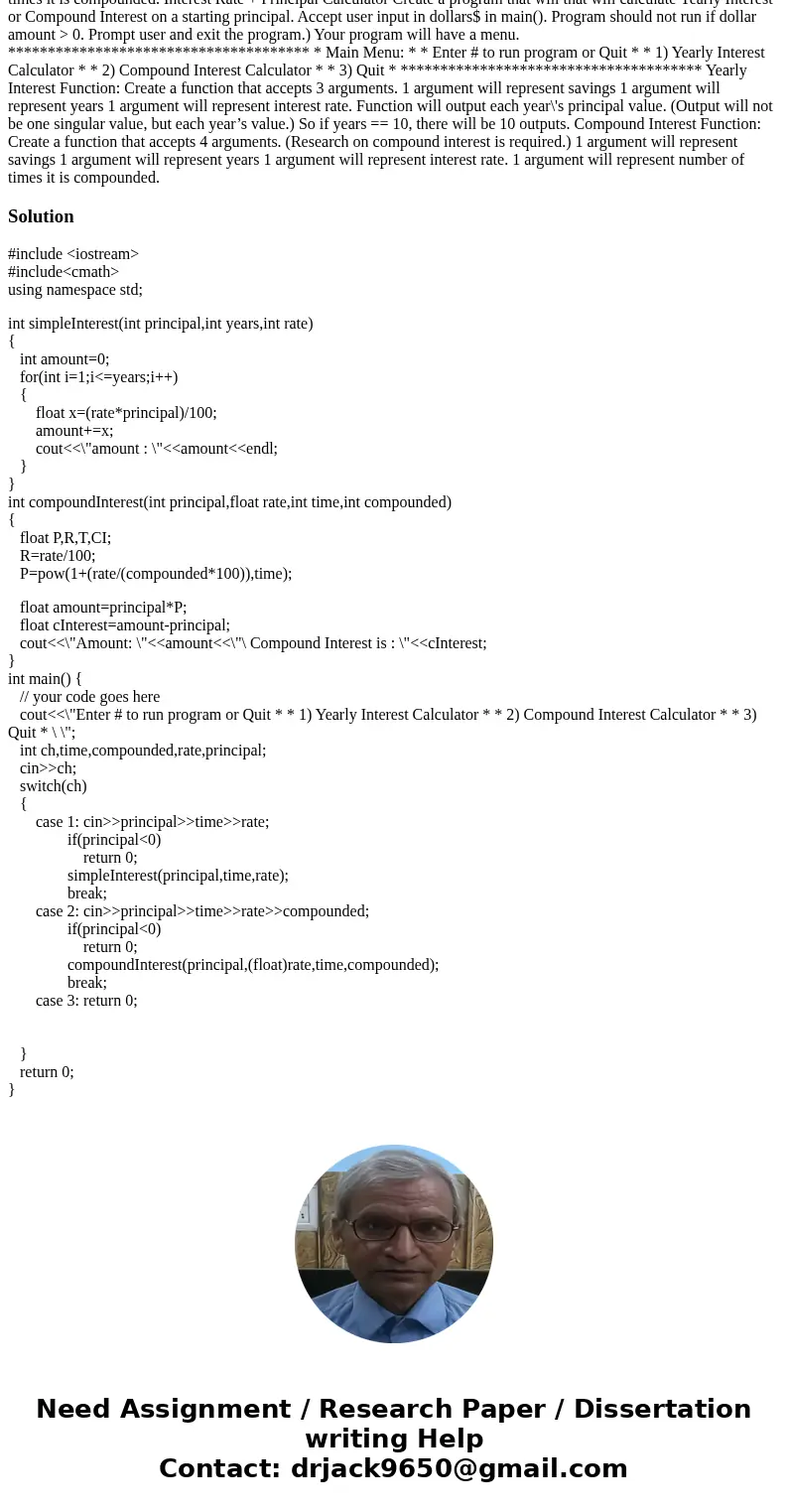 Interest Rate + Principal Calculator Create a program that will that will calculate Yearly Interest or Compound Interest on a starting principal. Accept user in Interest Rate + Principal Calculator Create a program that will that will calculate Yearly Interest or Compound Interest on a starting principal. Accept user in