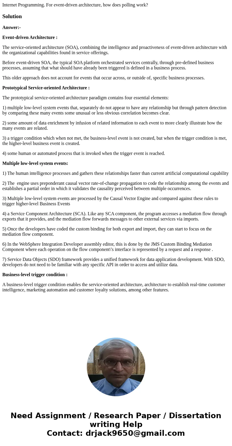 Internet Programming. For event-driven architecture, how does polling work?SolutionAnswer:- Event-driven Architecture : The service-oriented architecture (SOA), Internet Programming. For event-driven architecture, how does polling work?SolutionAnswer:- Event-driven Architecture : The service-oriented architecture (SOA),
