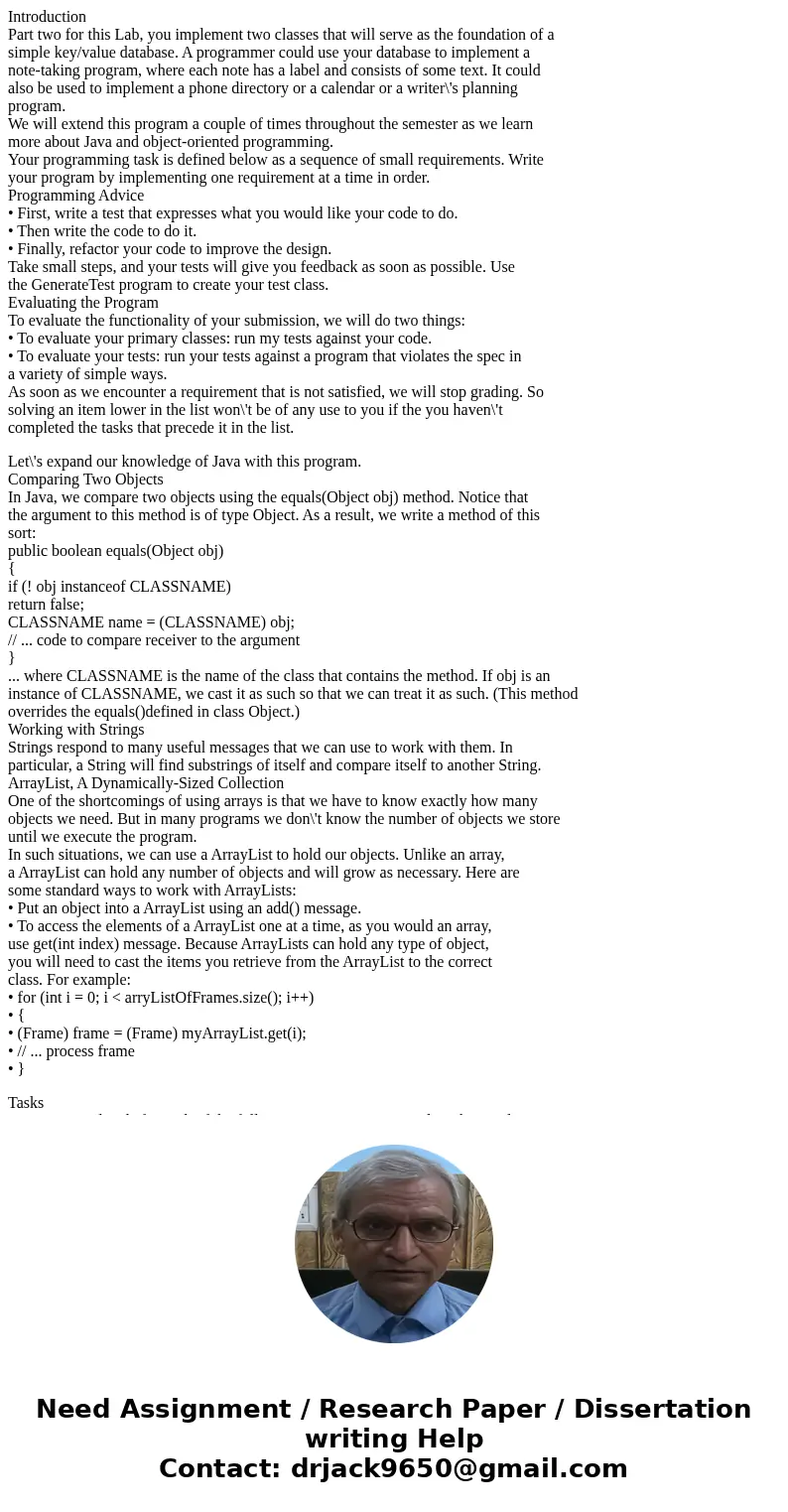 Introduction Part two for this Lab, you implement two classes that will serve as the foundation of a simple key/value database. A programmer could use your data Introduction Part two for this Lab, you implement two classes that will serve as the foundation of a simple key/value database. A programmer could use your data
