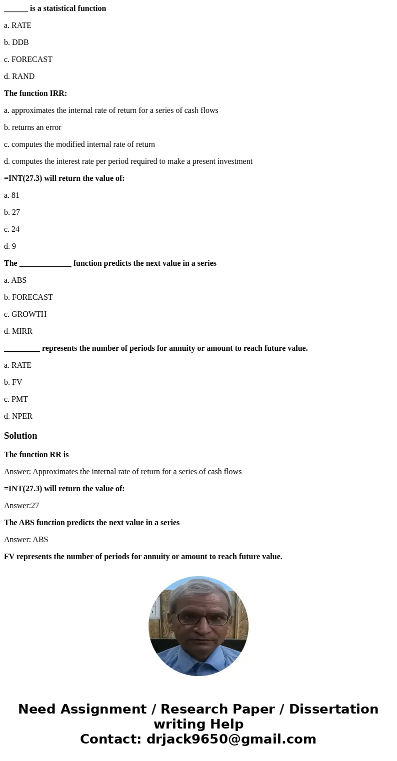 ______ is a statistical function a. RATE b. DDB c. FORECAST d. RAND The function IRR: a. approximates the internal rate of return for a series of cash flows b.  ______ is a statistical function a. RATE b. DDB c. FORECAST d. RAND The function IRR: a. approximates the internal rate of return for a series of cash flows b.