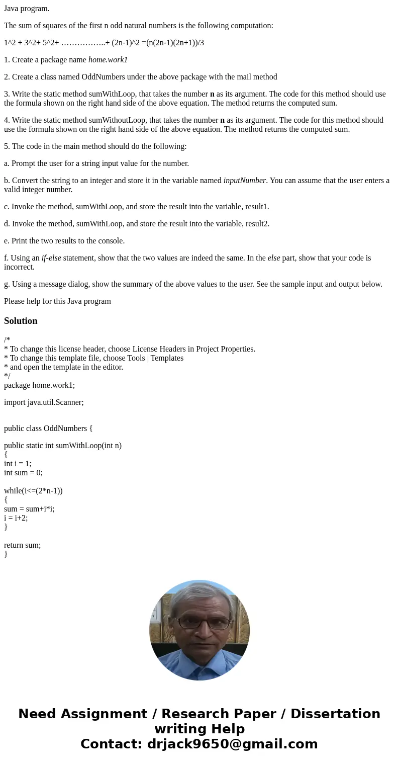 Java program. The sum of squares of the first n odd natural numbers is the following computation: 1^2 + 3^2+ 5^2+ ……………..+ (2n-1)^2 =(n(2n-1)(2n+1))/3 1. Create Java program. The sum of squares of the first n odd natural numbers is the following computation: 1^2 + 3^2+ 5^2+ ……………..+ (2n-1)^2 =(n(2n-1)(2n+1))/3 1. Create