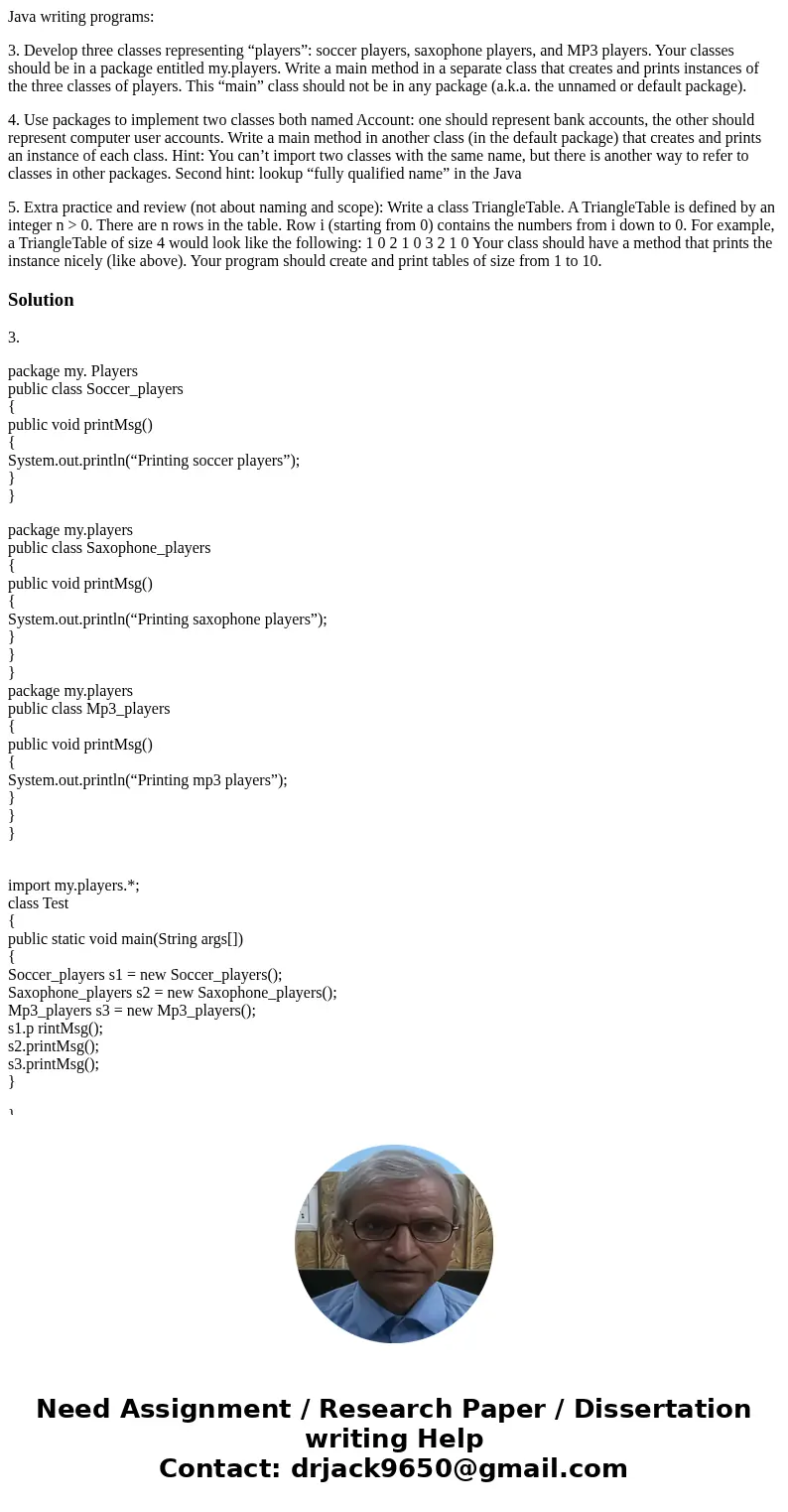 Java writing programs: 3. Develop three classes representing “players”: soccer players, saxophone players, and MP3 players. Your classes should be in a package  Java writing programs: 3. Develop three classes representing “players”: soccer players, saxophone players, and MP3 players. Your classes should be in a package