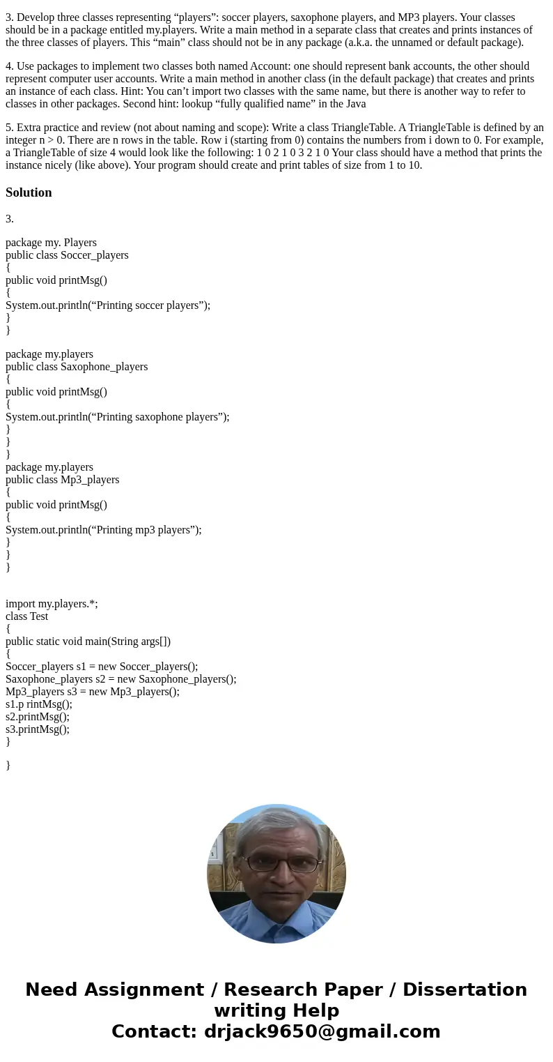 Java writing programs: 3. Develop three classes representing “players”: soccer players, saxophone players, and MP3 players. Your classes should be in a package  Java writing programs: 3. Develop three classes representing “players”: soccer players, saxophone players, and MP3 players. Your classes should be in a package