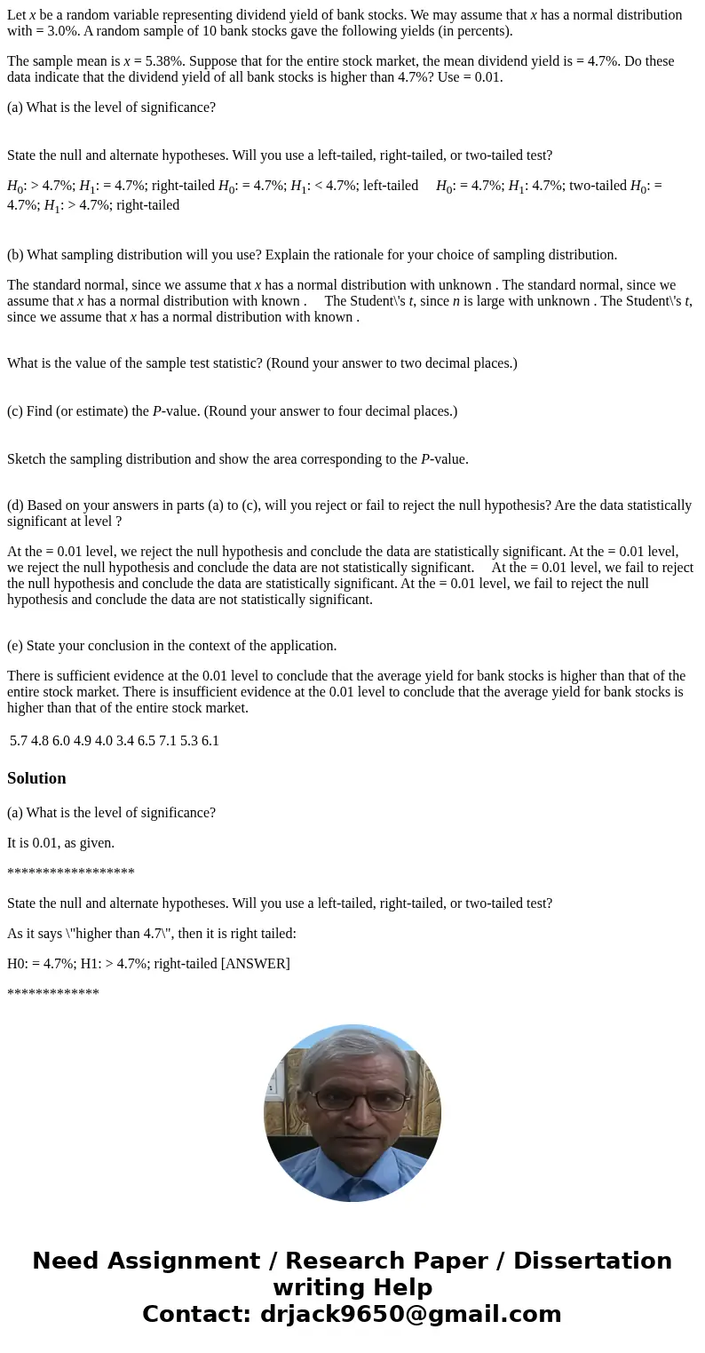 Let x be a random variable representing dividend yield of bank stocks. We may assume that x has a normal distribution with = 3.0%. A random sample of 10 bank st Let x be a random variable representing dividend yield of bank stocks. We may assume that x has a normal distribution with = 3.0%. A random sample of 10 bank st