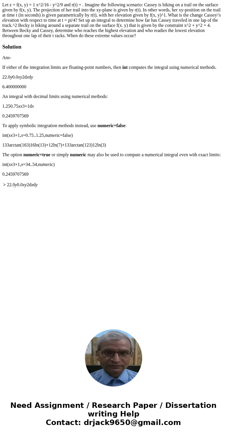 Let z = f(x, y) = 1 x^2/16 - y^2/9 and r(t) = . Imagine the following scenario: Cassey is biking on a trail on the surface given by f(x, y). The projection of   Let z = f(x, y) = 1 x^2/16 - y^2/9 and r(t) = . Imagine the following scenario: Cassey is biking on a trail on the surface given by f(x, y). The projection of
